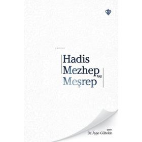 Hadis Mezhep ve Meşrep - Diyanet Vakfı Yayınları