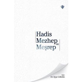 Hadis Mezhep ve Meşrep - Diyanet Vakfı Yayınları