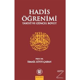 HADIS ÖĞRENİMİ TARIHI VE GÜNCEL BOYUT - İSMAİL LÜTFİ ÇAKAN