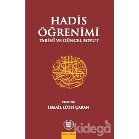 HADIS ÖĞRENİMİ TARIHI VE GÜNCEL BOYUT - İSMAİL LÜTFİ ÇAKAN