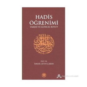 HADIS ÖĞRENİMİ TARIHI VE GÜNCEL BOYUT - İSMAİL LÜTFİ ÇAKAN