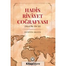 Hadis Rivayet Coğrafyası - Hüseyin Akgün