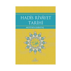 Hadis Rivayet Tarihi - Mustafa Karataş