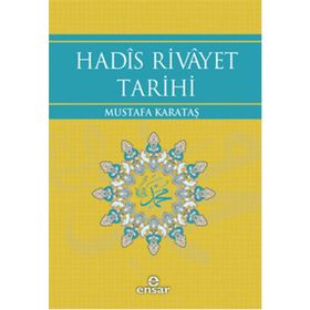 Hadis Rivayet Tarihi - Mustafa Karataş
