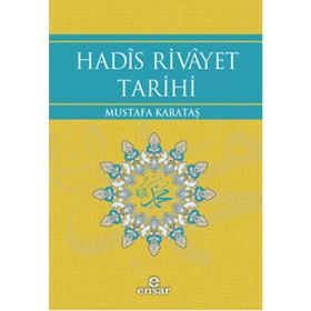 Hadis Rivayet Tarihi - Mustafa Karataş