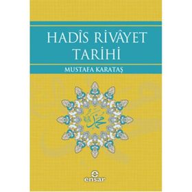Hadis Rivayet Tarihi - Mustafa Karataş
