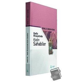 Hadis Rivayetinde Kadın Sahabiler - Sehal Varlık Kotan