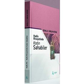 Hadis Rivayetinde Kadın Sahabiler - Sehal Varlık Kotan
