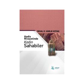 Hadis Rivayetinde Kadın Sahabiler - Sehal Varlık Kotan