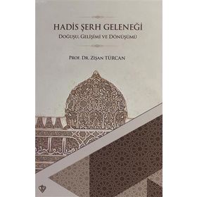 Hadis Şerh Geleneği Doğuşu Gelişimi ve Dönüşümü - Türkiye Diyanet Vakfı Yayınları