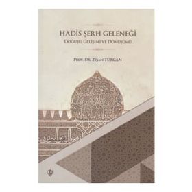 Hadis Şerh Geleneği Doğuşu Gelişimi ve Dönüşümü - Türkiye Diyanet Vakfı Yayınları