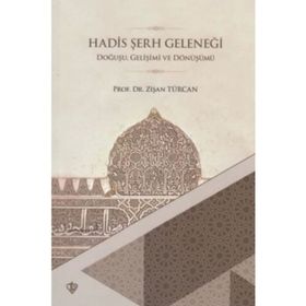 Hadis Şerh Geleneği Doğuşu Gelişimi ve Dönüşümü - Türkiye Diyanet Vakfı Yayınları