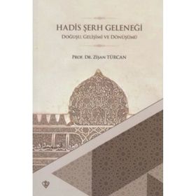 Hadis Şerh Geleneği Doğuşu Gelişimi ve Dönüşümü - Türkiye Diyanet Vakfı Yayınları