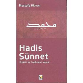 Hadis - Sünnet İlişkisi ve Toplumun Algısı - Mustafa Akman