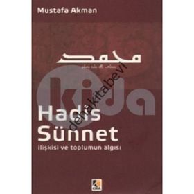 Hadis - Sünnet İlişkisi ve Toplumun Algısı - Mustafa Akman