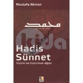 Hadis - Sünnet İlişkisi ve Toplumun Algısı - Mustafa Akman