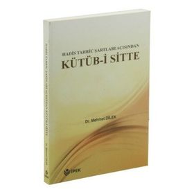 Hadis Tahric Şartları Açısından Kütüb-i Sitte - Mehmet Dilek