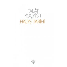Hadis Tarihi - Talat Koçyiğit
