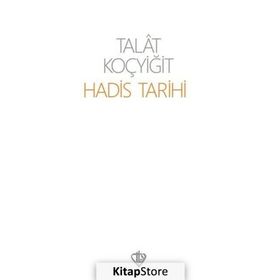 Hadis Tarihi - Talat Koçyiğit