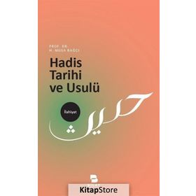 Hadis Tarihi Ve Usulü - Musa Bağcı