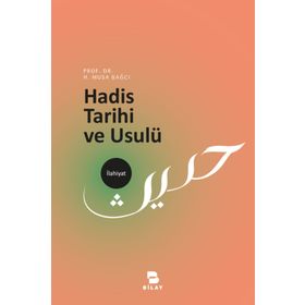 Hadis Tarihi Ve Usulü - Musa Bağcı