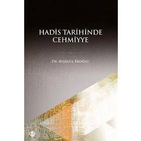 Hadis Tarihinde Cehmiyye - Ayşegül Eroğlu