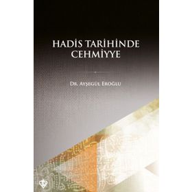 Hadis Tarihinde Cehmiyye - Ayşegül Eroğlu