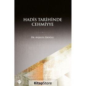 Hadis Tarihinde Cehmiyye - Ayşegül Eroğlu