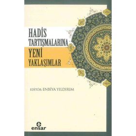 Hadis Tartışmalarına Yeni Yaklaşımlar - Enbiya Yıldırım