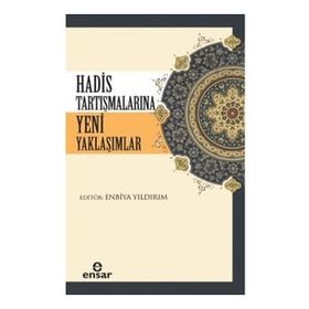 Hadis Tartışmalarına Yeni Yaklaşımlar - Enbiya Yıldırım