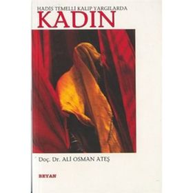 HADIS TEMELLI KALIP YARGILARDA KADIN - ALI OSMAN ATEŞ