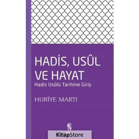 Hadis, Usul, ve Hayat - Huriye Martı