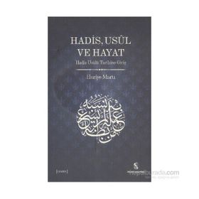 Hadis, Usul, ve Hayat - Huriye Martı