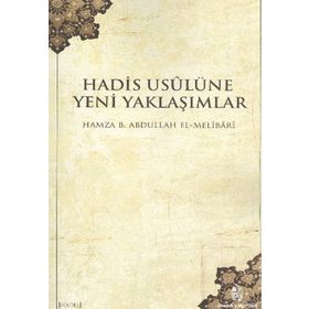 HADIS USULÜNE YENI YAKLAŞIMLAR - HAMZA B. ABDULLAH EL-MELIBARI