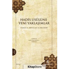 HADIS USULÜNE YENI YAKLAŞIMLAR - HAMZA B. ABDULLAH EL-MELIBARI