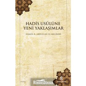 HADIS USULÜNE YENI YAKLAŞIMLAR - HAMZA B. ABDULLAH EL-MELIBARI