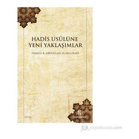 HADIS USULÜNE YENI YAKLAŞIMLAR - HAMZA B. ABDULLAH EL-MELIBARI