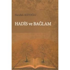Hadis ve Bağlam - Nurullah Agitoğlu