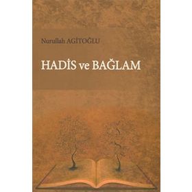 Hadis ve Bağlam - Nurullah Agitoğlu