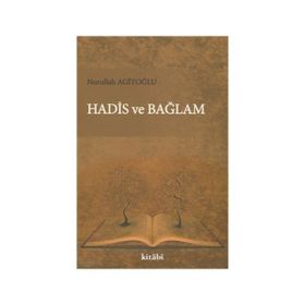 Hadis ve Bağlam - Nurullah Agitoğlu