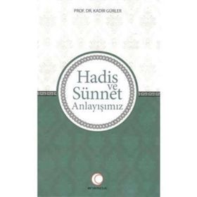 Hadis ve Sünnet Anlayışınız - Kadir Gürler