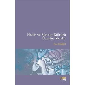 Hadis ve Sünnet Kültürü Üzerine Yazılar İlyas Canikli