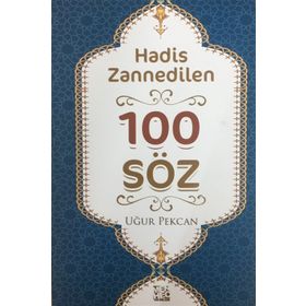 Hadis Zannedilen 100 Söz - Uğur Pekcan