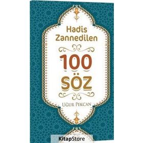 Hadis Zannedilen 100 Söz - Uğur Pekcan