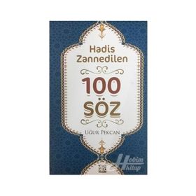 Hadis Zannedilen 100 Söz - Uğur Pekcan