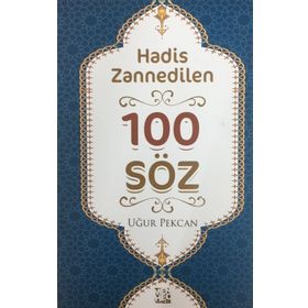 Hadis Zannedilen 100 Söz - Uğur Pekcan
