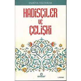HADİSÇİLER VE ÇELİŞKİ - ENBIYA YILDIRIM