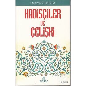 HADİSÇİLER VE ÇELİŞKİ - ENBIYA YILDIRIM