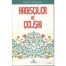 HADİSÇİLER VE ÇELİŞKİ - ENBIYA YILDIRIM