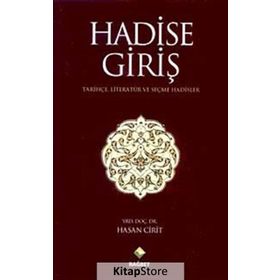 HADISE GİRİŞ TARİHÇE LİTERATÜR VE SEÇME HADISLER - HASAN CIRIT